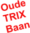 Oude  TRIX Baan